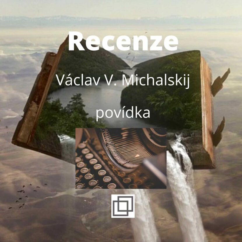 Václav Michalskij - Recenze, povídka ze sbírky Není Ti souzeno