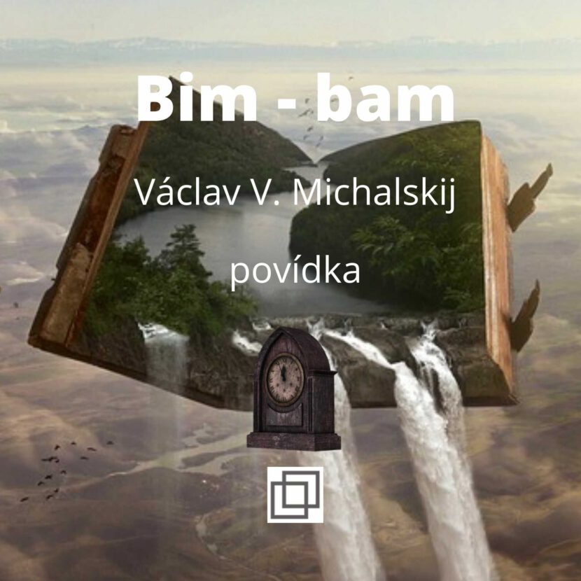Václav Michalskij, Bim - bam, povídka ze sbírky Není Ti souzeno