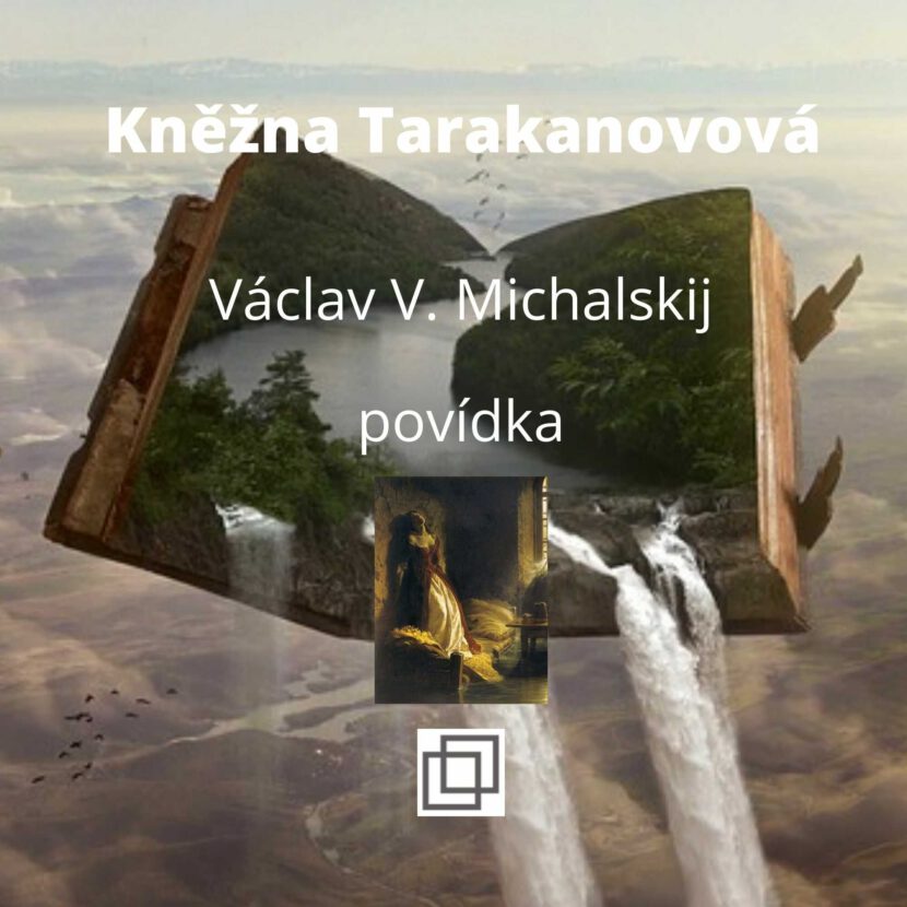 Václav Michalskij - Kněžna Tarakanovová, povídka ze sbírky Není Ti souzeno