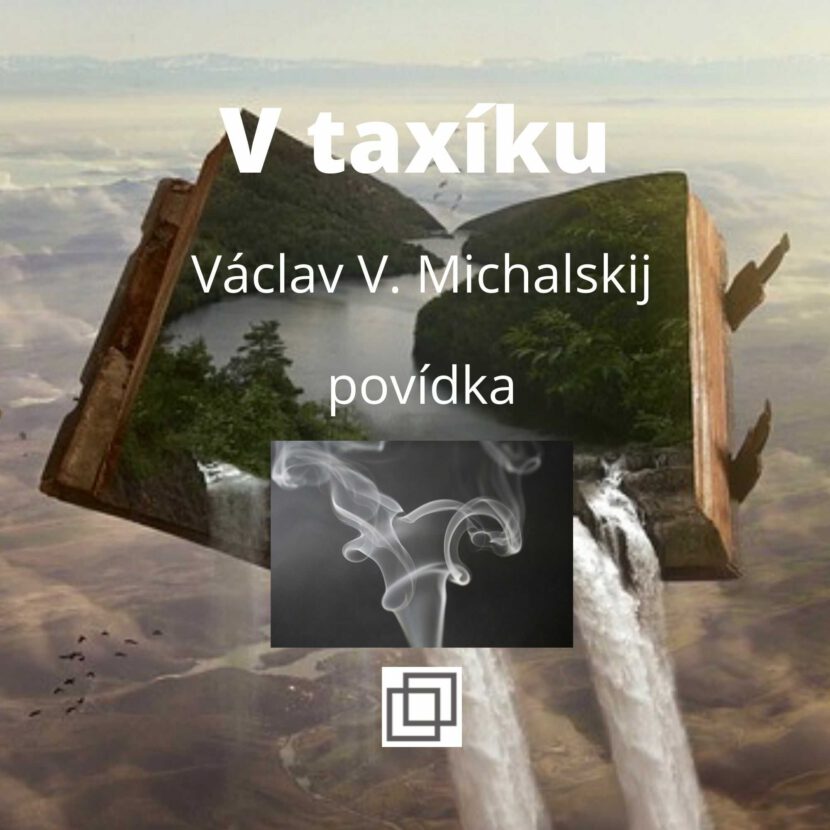 Václav Michalskij - V taxíku, povídka ze sbírky Není Ti souzeno