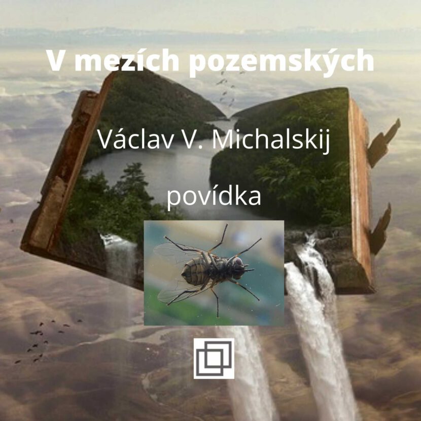 Václav Michalskij - V mezích pozemských, povídka ze sbírky Není Ti souzeno