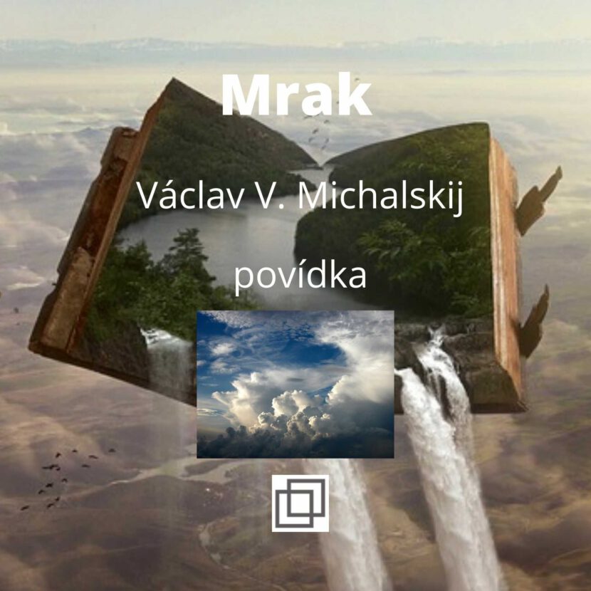 Václav Michalskij - Mrak, povídka ze sbírky Není Ti souzeno