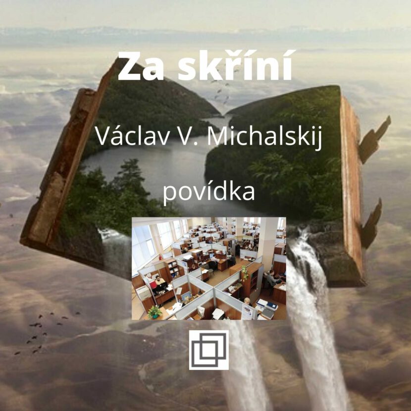 Václav Michalskij - Za skříní, povídka ze sbírky Není Ti souzeno