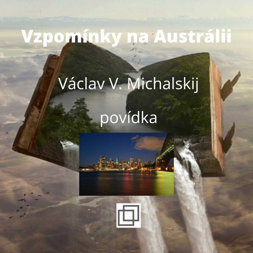 Václav V. Michalskij - vzpomínky na Austrálii, povídka se sbírky Není Ti souzeno