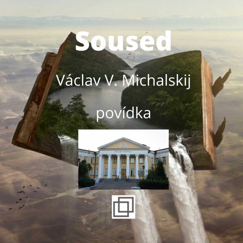 Václav Michalskij - Soused, povídka ze sbírky Není Ti souzeno