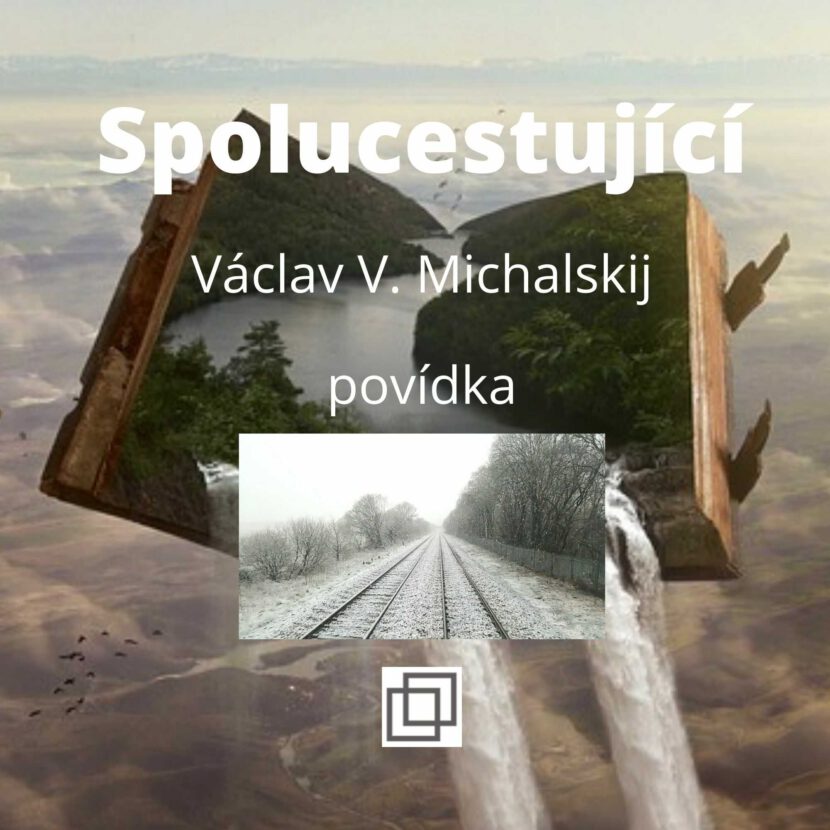 Václav Michalskij - Spolucestující, povídka ze sbírky Není Ti souzeno