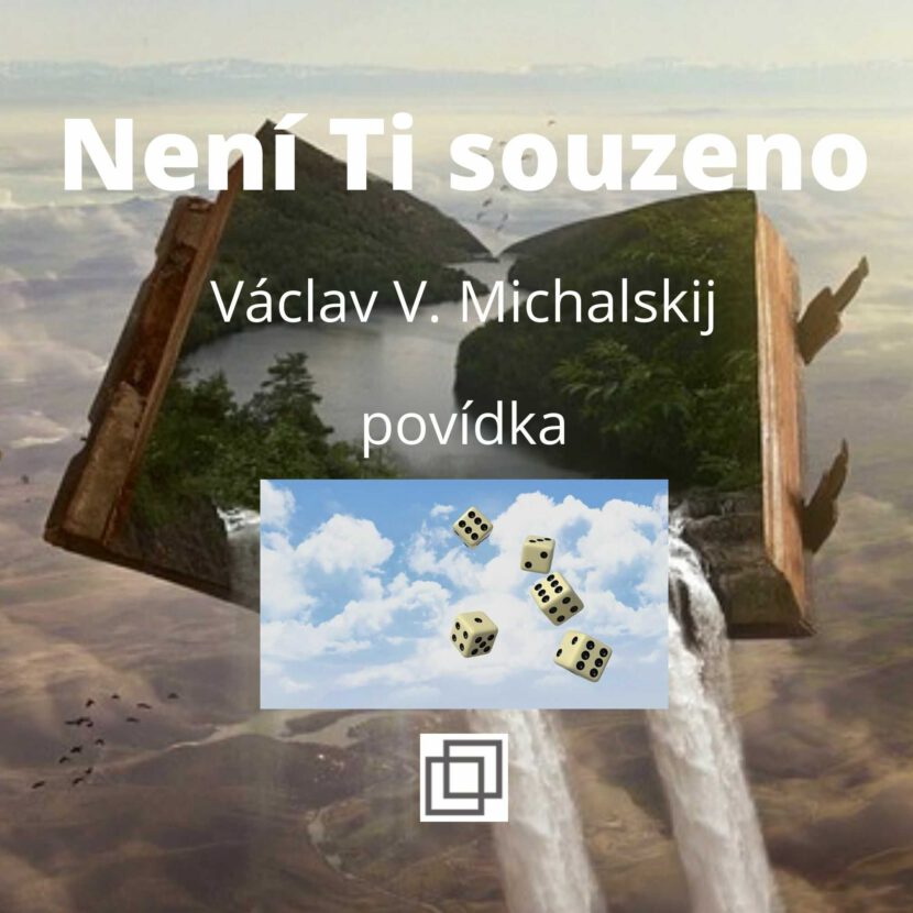 Václav Michalskij - Není Ti souzeno, povídka ze sbírky Není Ti souzeno
